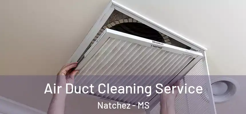  Air Duct Cleaning Service Natchez - MS