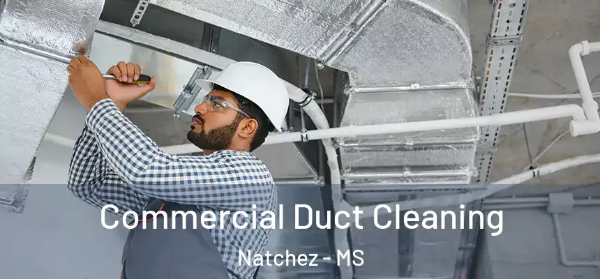  Commercial Duct Cleaning Natchez - MS