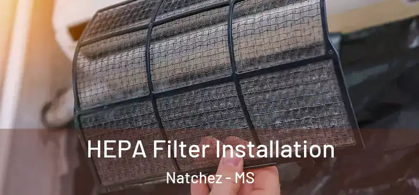  HEPA Filter Installation Natchez - MS