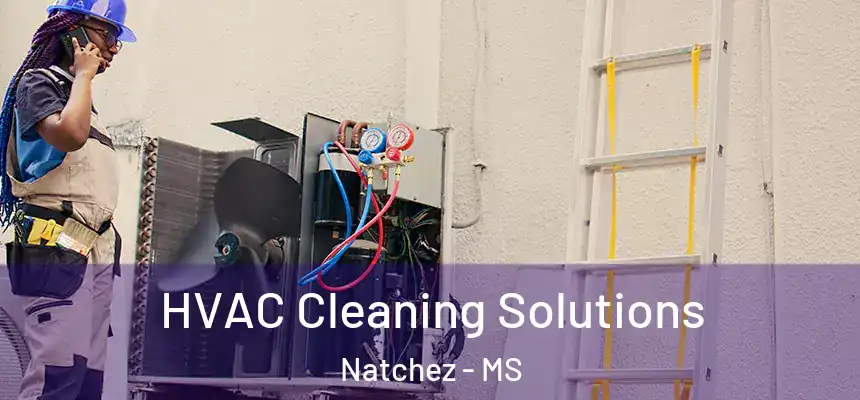  HVAC Cleaning Solutions Natchez - MS