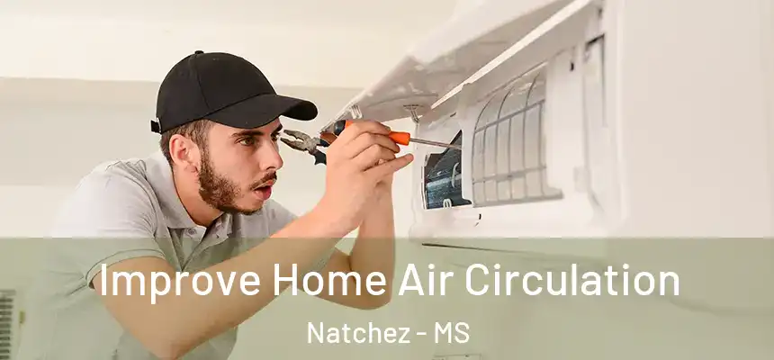 Improve Home Air Circulation Natchez - MS